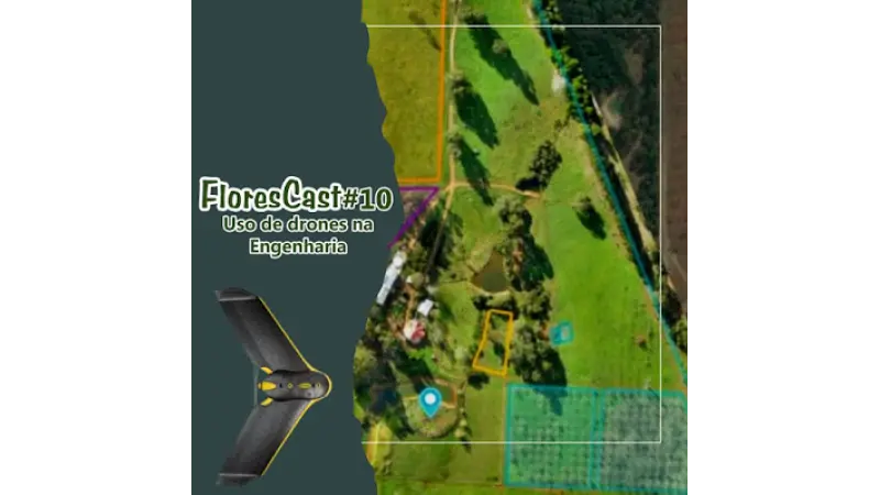 FloresCast #10 - Uso de drones na Engenharia