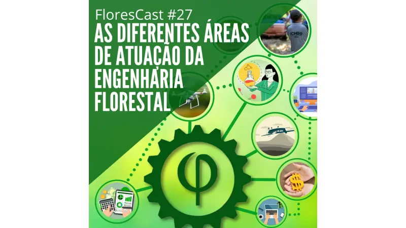 FloresCast #27 - As diferentes áreas de atuação da Engenharia Florestal