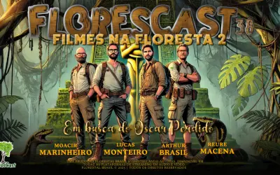 FloresCast #38 - Filmes na Floresta 2 - Em Busca do Oscar perdido